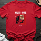 Slept 4 Hours Walked 9 T-Shirt